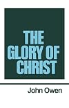Works of John Owen (Vol 1) (inc. Glory of Christ)