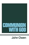 Communion With God (Works of John Owen, Volume 2)