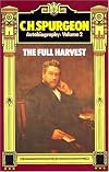 C. H. Spurgeon Autobiography, Volume 2: The Full Harvest 1860-1892