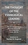 Thought of the Evangelical Leaders: John Newton, Thomas Scott, Charles Simeon, Etc.
