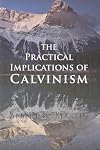 The Practical Implications of Calvinism