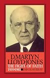 David Martyn Lloyd-Jones: The Fight of Faith 1939-1981