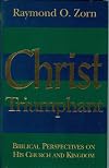 Christ Triumphant: Biblical Perspectives on His Church and Kingdom