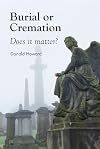 Burial or Cremation: Does It Matter?