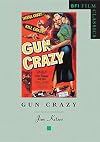 Gun Crazy [BFI Film Classics]