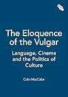The Eloquence of the Vulgar: Language, Cinema and the Politics of Culture