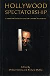 Hollywood Spectatorship: Changing Perceptions of Cinema Audiences