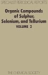 Organic compounds of sulphur, selenium, and tellurium Volume 2, A review of the literature published between April 1970 and March 1972