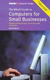 "Which?" Guide to Computers for Small Businesses