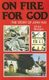 On Fire for God: The Story of John Hus