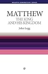 The King and His Kingdom: The Gospel of Matthew Simply Explained (Welwyn Commentary Series)