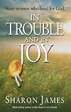 In Trouble and in Joy: Four Women Who Lived for God