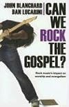 Can We Rock the Gospel?: Rock Music's Impact on Worship and Evangelism