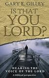Is That You Lord?: Hearing the Voice of the Lord, a Biblical Perspective