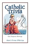 Catholic trivia : our forgotten heritage
