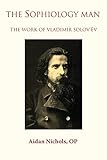 The Sophiology Man The Work Of Vladimir Solovv
