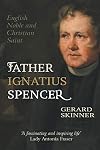 Father Ignatius Spencer : English noble and Christian saint