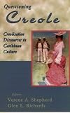 Questioning Creole: Creolisation Discourses in Caribbean Culture in Honour of Kamau Brathwaite