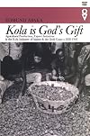 Kola is God's Gift: Agricultural Production, Export Initiatives and the Kola Industry in Asante and the Gold Coast, c. 1820-1950 (Western African Studies)