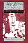 God Alone is King: Islam and Emancipation in Senegal - The Wolof Kingdoms of Kajoor and Bawol, 1859-1914