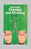 Discovering dowsing and divining