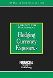 Hedging Currency Exposures Currency Risk Management Business Economics
