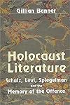 Holocaust Literature: Schulz, Levi, Spiegelman and the Memory of the Offence (Parkes-Wiener Series on Jewish Studies)