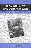 From Berlin To England And Back: Experiences of a Jewish Berliner (Library of Holocaust Testimonies)