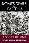 Rome's Wars in Parthia: Blood in the Sand