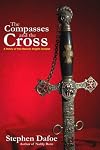 The Compasses and the Cross: A History of the Masonic Knights Templar