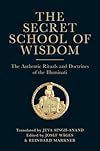 The Secret School of Wisdom: The Authentic Ritual and Doctrines of the Illuminati - Josef Wäges