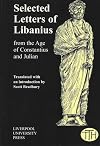 Selected letters of Libanius : from the age of Constantius and Julian