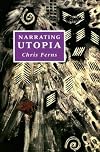 Narrating Utopia: Ideology, Gender, Form in Utopian Literature (Liverpool University Press - Liverpool Science Fiction Texts & Studies)