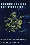 Deconstructing the Starships: Essays and Review (Liverpool University Press - Liverpool Science Fiction Texts & Studies)