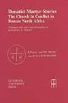 Donatist Martyr Stories: The Church in Conflict in Roman North Africa
