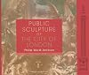 Public Sculpture of the City of London (Liverpool University Press - Public Sculpture of Britain)