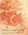 Michelangelo and His Influence: Drawings from Windsor Castle