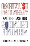Capitalist Patriarchy and the Case for Socialist Feminism