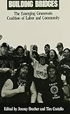 Building Bridges: The Emerging Grassroots Coalition of Labor and Community (Sage Library of Social Research; 181)