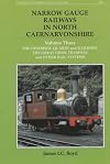 Narrow Gauge Railways in North Caernarvonshire: The Dinorwic Quarries, Great Orme Tramway and Other Rail Systems v. 3 (BSC N.G. series)