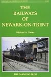 The Railways of Newark-on-Trent (Oakwood Library of Railway History)