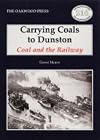 Carrying Coals to Dunston: Coal and the Railway (Locomotion Papers)