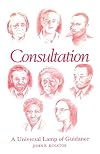 Consultation: A Universal Lamp of Guidance