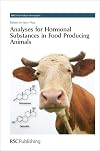 Analyses for Hormonal Substances in Food Producing Animals: RSC (RSC Food Analysis Monographs)