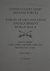 United State[s] Army ground forces : tables of organization and equipment, World War II