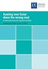 Running ever faster down the wrong road : an alternative future for education and skills