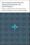 Post-compulsory education and lifelong learning across the United Kingdom : policy, organisation and governance
