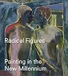 Radical Figures: Painting in the New Millennium