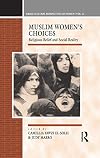 Muslim Women's Choices: Religious Belief and Social Reality (Cross-Cultural Perspectives on Women)
