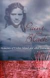 Paint me black : memories of Croker Island and other journeys
